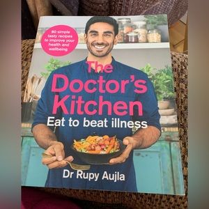 The Doctor’s Kitchen -Eat to beat illness by Dr Ruby Aujla SC
